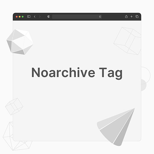 What is a Noarchive Tag? What is a Noarchive Tag?